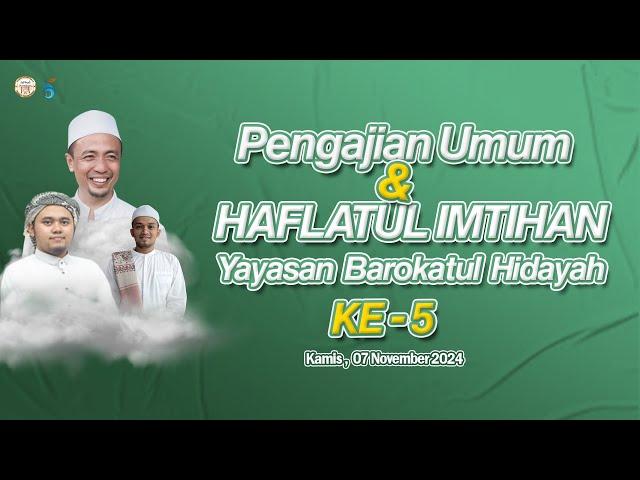 PENGAJIAN UMUM & HAFLATUL IMTIHAN YAYASAN BAROKATUL HIDAYAH