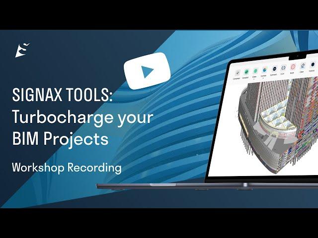 WORKSHOP | SIGNAX TOOLS Turbocharge your BIM Projects