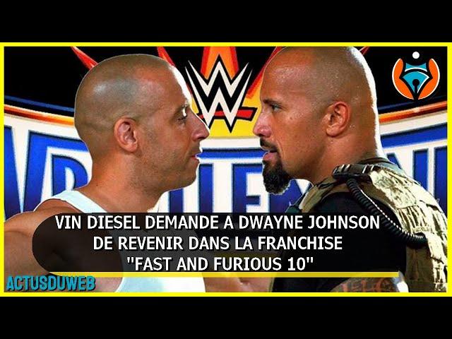 VIN DIESEL DEMANDE À DWAYNE JOHNSON DE REVENIR DANS LA FRANCHISE " FAST AND FURIOUS 10 "