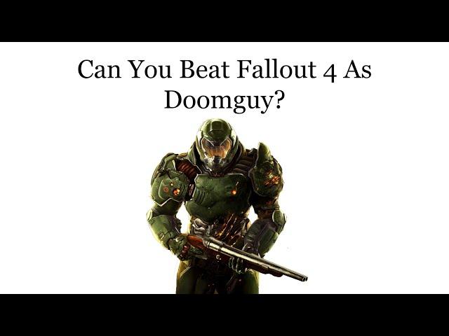 Can You Beat Fallout 4 As Doomguy?