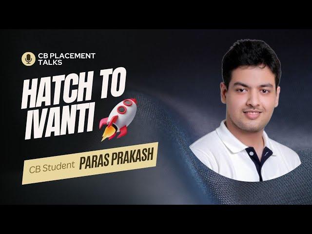 Paras's Inspiring Path from Hatch to iVanti | Interview Tips & Insights | Coding Blocks #placement