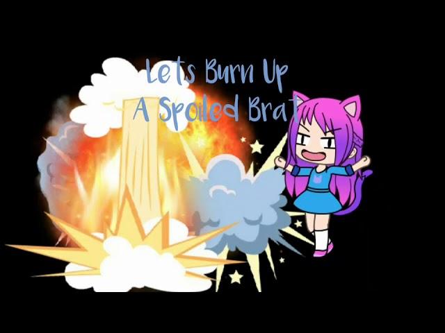 Lets Burn Up A Spoiled Brat - Gacha Life Skit + Sheetpost - SxftBlossom