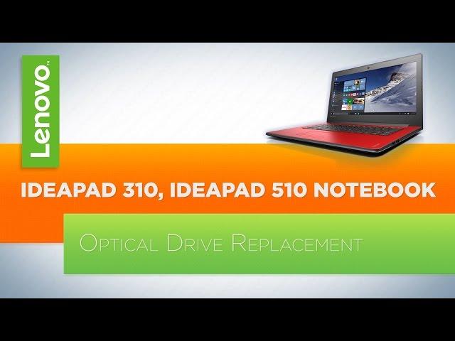 IdeaPad 310 / 510 Notebook - Optical Drive Replacement