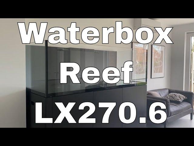 Meet the Tank, First impressions | Waterbox Aquariums Reef LX 270.6 - Part 3