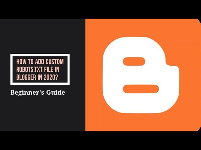 How To Add Custom Robots.Txt File In Blogger In 2020?