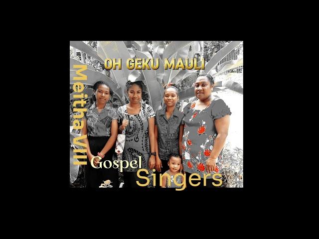 Meitha VIII Gospel Singers - Oh Geku Mauli