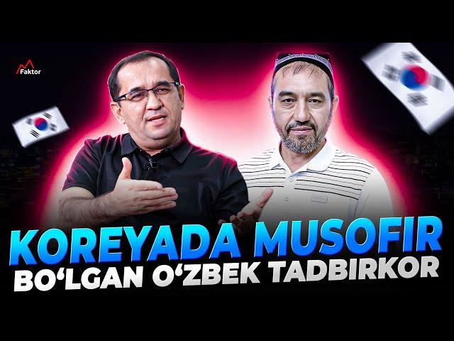 Koreyada musofir o‘zbek tadbirkor tarixi: Meni Alloh yaxshi ko‘radi!