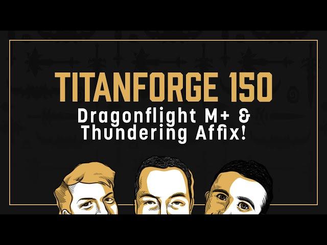 Titanforge Podcast 150 - Beta M+ and Rewards + Thundering Affix!