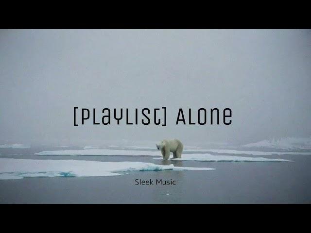 [Playlist] Are you alone?