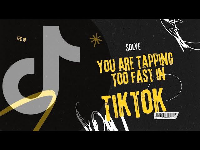 How to solve you are tapping too fast in TikTok (Step By Step) 2024