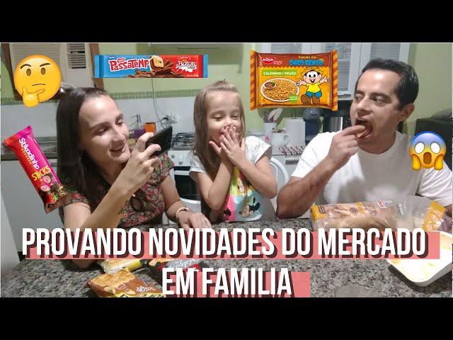 PROVANDO NOVIDADES DO MERCADO EM FAMILIA | SERA QUE ANTONELLA GOSTOU DE TUDO?