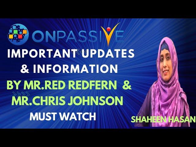 #ONPASSIVE || IMPORTANT UPDATES & INFORMATION BY MR.RED & MR.CHRIS ||# SHAHEENHASAN