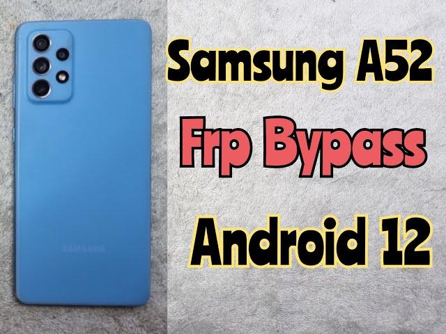 Samsung A52 FRP Bypass Android 12 | How to Remove Google Account Samsung Galaxy A52