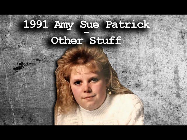 The Case of Amy Sue Patrick  - Other Stuff