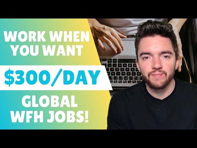 $300/DAY WORK WHEN YOU WANT Worldwide Work From Home Jobs 2023