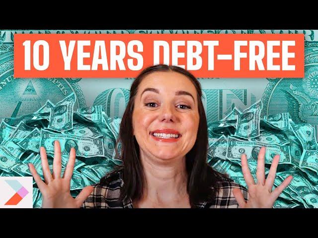 What Life is Like After 10 YEARS of Being Debt Free!