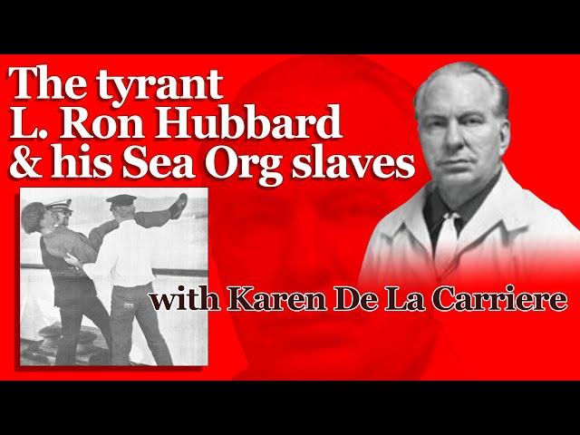 The tyrant L. Ron Hubbard & his Sea Organization slaves - with Karen De La Carriere