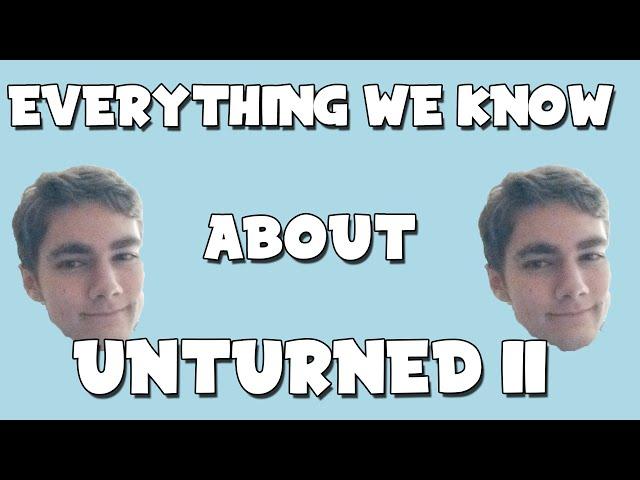 UNTURNED II - EVERYTHING WE KNOW