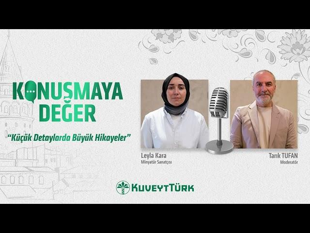 Konuşmaya Değer 2.Sezon #7 | Leyla Kara – Minyatür