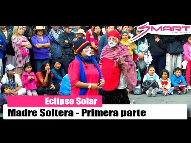 Eclipse Solar | Madre Soltera Primera parte - Teatro de la Calle (Quito - Ecuador)