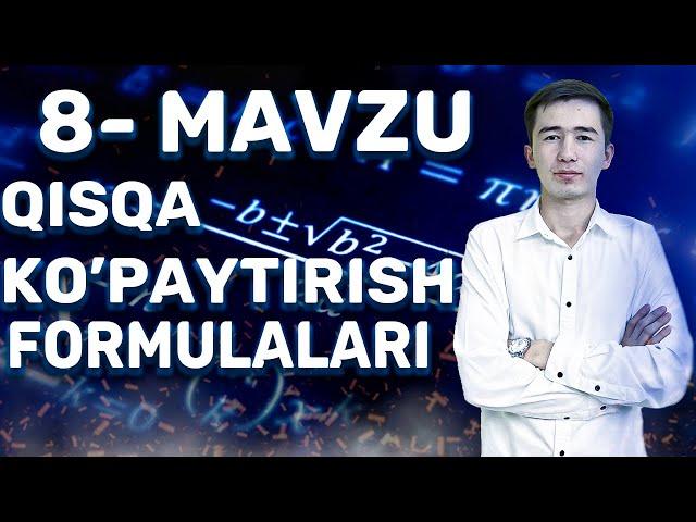 8-mavzu: Qisqa ko'paytirish formularari, ko'paytuvchilarga ajratish  - Oq to'plam