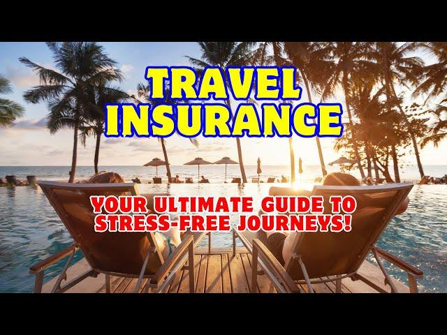 Travel Insurance: Your Ultimate Guide to Stress-Free Journeys!