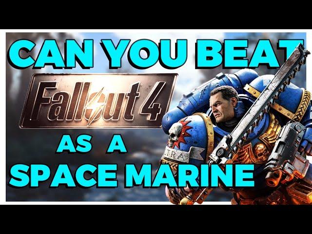 Can You Beat Fallout 4 as a Space Marine