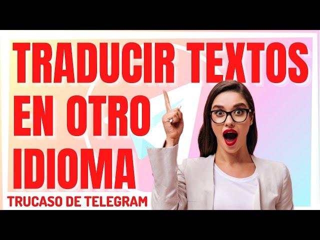 Cómo TRADUCIR TEXTOS en otro IDIOMA ( Truco Telegram )