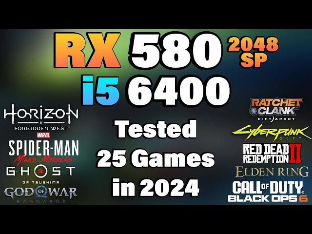 i5 6400 + RX 580 2048SP - Tested 25 Games in 2024