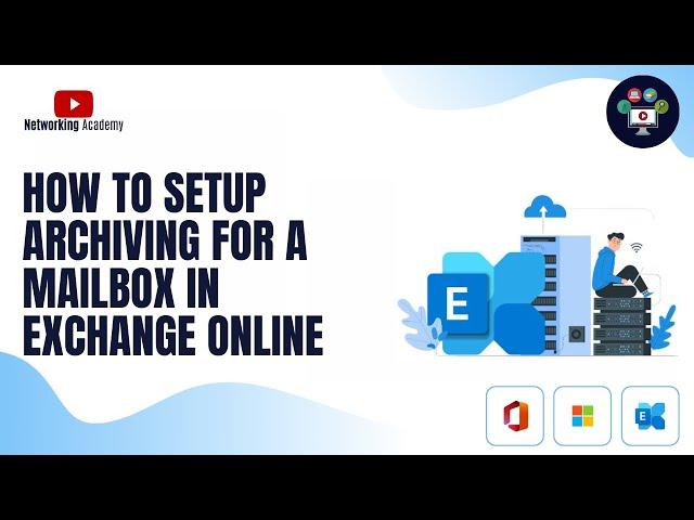 How to Setup Archiving for a Mailbox in Exchange Online | |  Networking Academy | #exchangeadmin