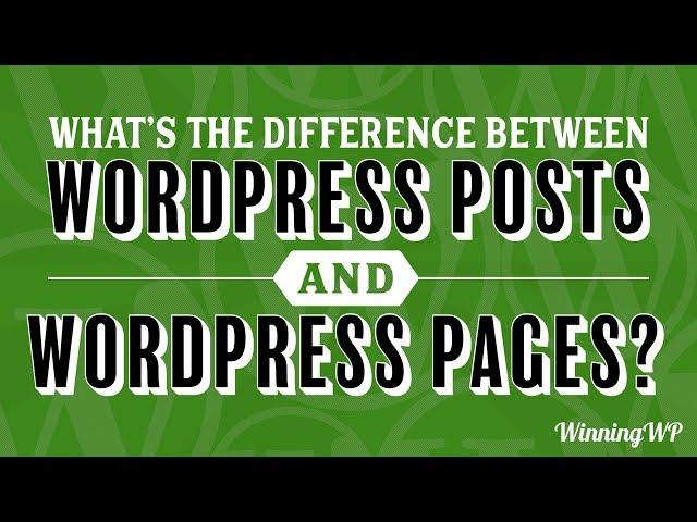 WordPress Posts vs WordPress Pages? What's The Difference?