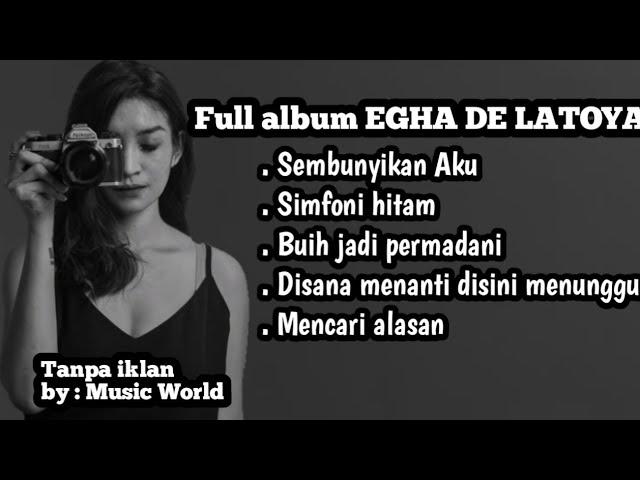 Full album EGHA DE LATOYA - ||Sembunyikan aku - simfoni Hitam - buih jadi permadani||