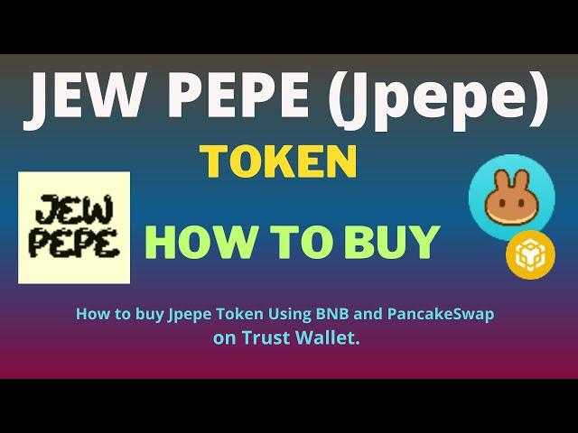 How to Buy JEW PEPE (Jpepe) Token Using BNB and PancakeSwap On Trust Wallet