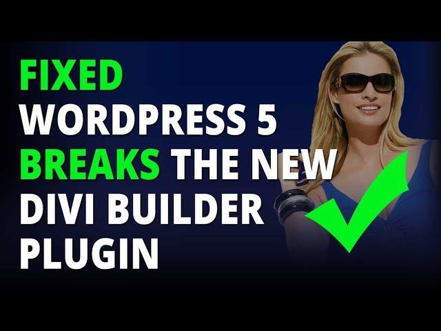 Fixed Wordpress 5 Breaks The New Divi Builder Plugin