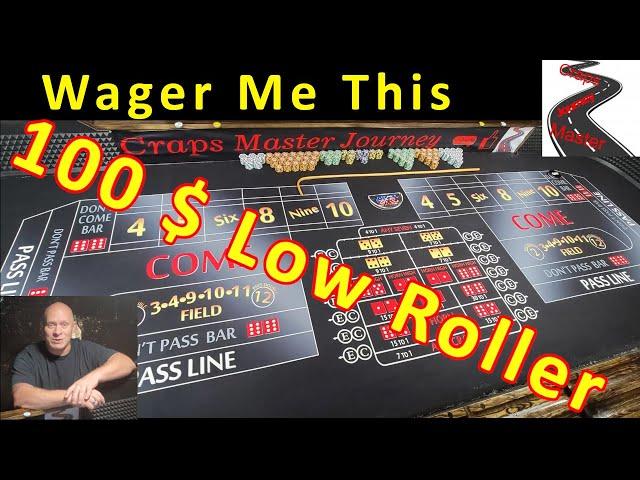 100 $ Low Roller: Wager Me This Craps Strategy