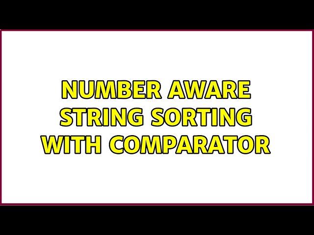 Number aware string sorting with comparator (4 Solutions!!)