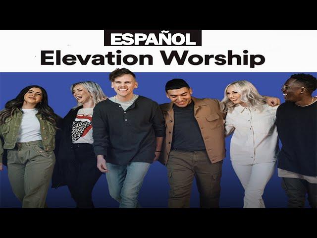 Elevation Worship en español || Mejores canciones || Actualizado