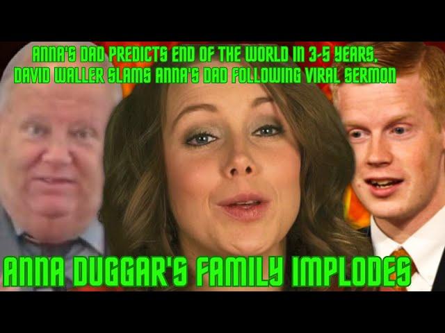 Anna Duggar's Family IMPLODES, David Waller Slams Anna's Dad, Anna's Dad Warns END OF WORLD IS NEAR