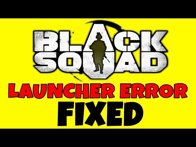 How to FIX Black Squad Launcher Error