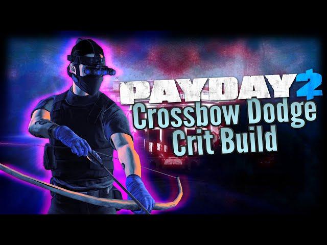 PAYDAY 2: Crossbow Dodge / Crit Build