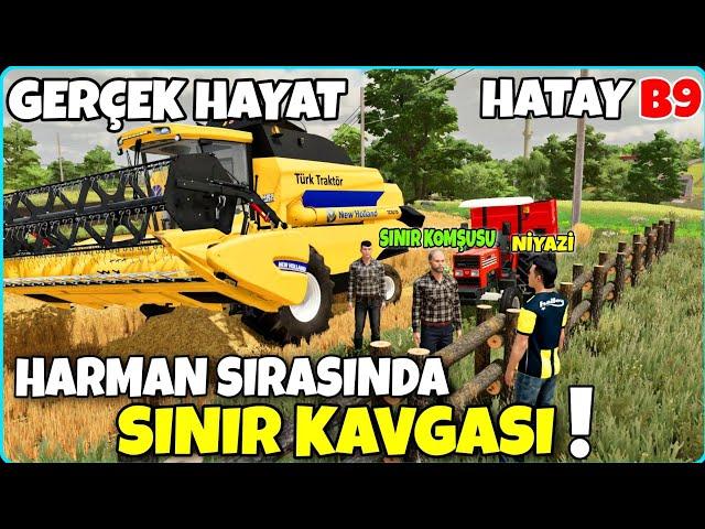 KOMŞUYLA KAVGA ETTİK  KÖY AYAĞA KALKTI  HASADIN GELİŞİNE SEVİNEMEDİM️FS22 GERÇEK HAYAT HATAY