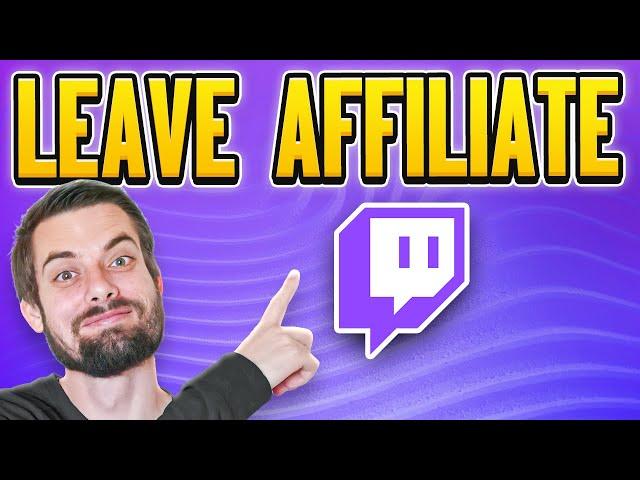 How To Leave Twitch Affiliate (EASY Guide)