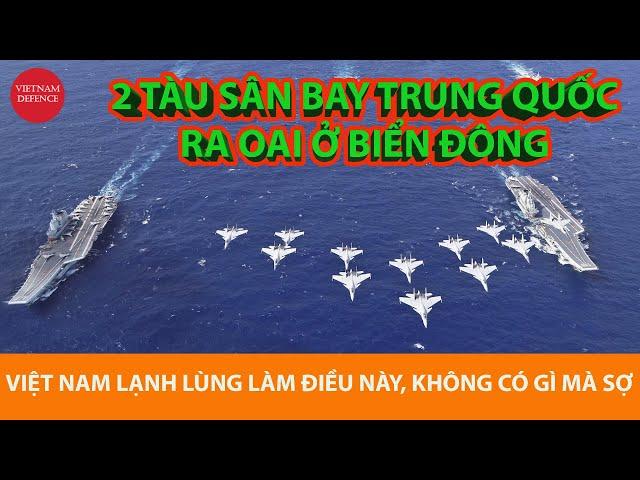 2 tàu sân bay Trung Quốc ra oai ở biển Đông, Việt Nam lạnh lùng làm điều này