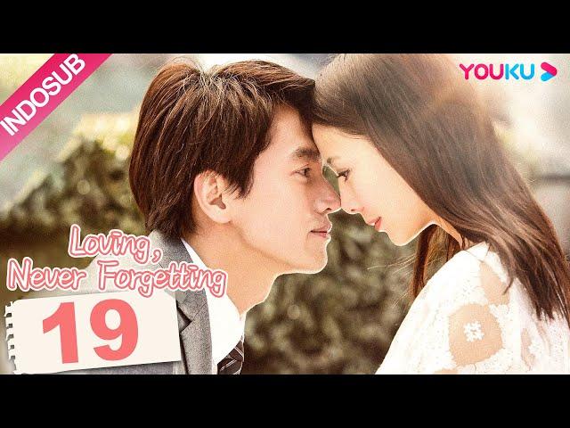 [INDO SUB]  Loving, Never Forgetting EP19 | Yan Chengxu / Tong Liya  | YOUKU