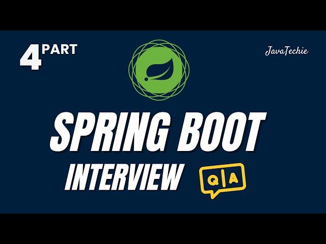 Spring Boot Interview Mastery  | Question & Answer Guide for Developers | Part-4 |  @Javatechie