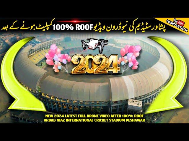 New Drone Video Peshawar Cricket Stadium 2024 after Arbab Niaz 100% Roof Installation Latest Updates