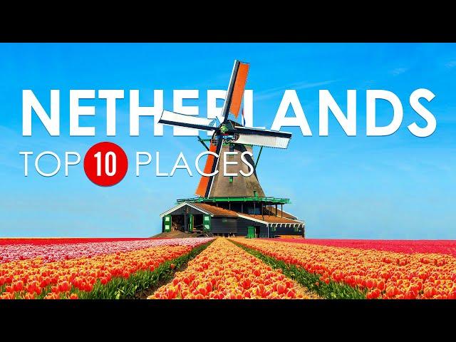 Top 10 Beautiful Places to Visit in The Netherlands - Holland 2022 Travel Guide