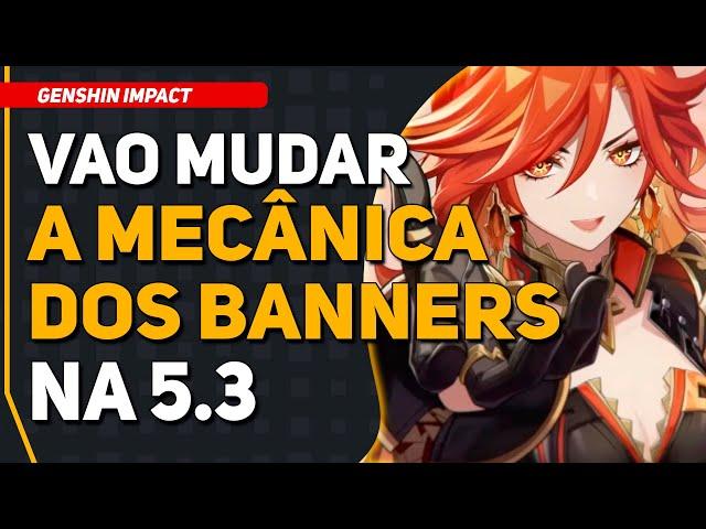 SUSPEITO !!! Vão Mudar como FUNCIONA OS BANNERS na 5.3 !! | Genshin Impact