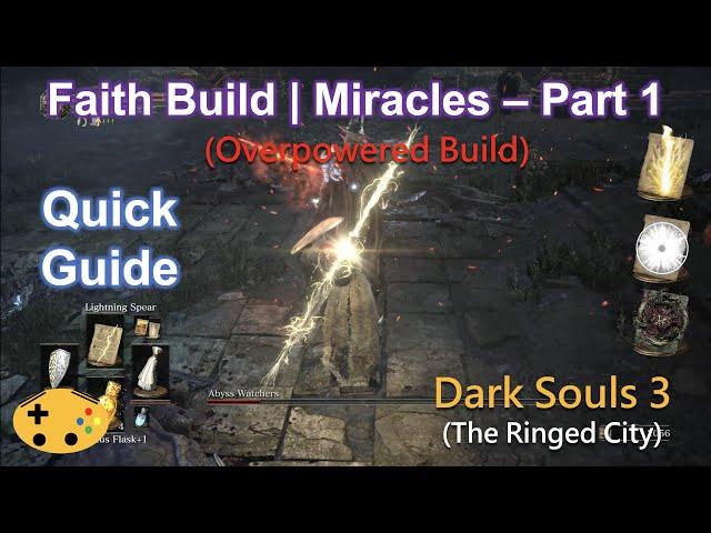 Part 1 Faith Build | Miracles Run Quick Guide [Dark Souls 3 Overpowered Op Early]