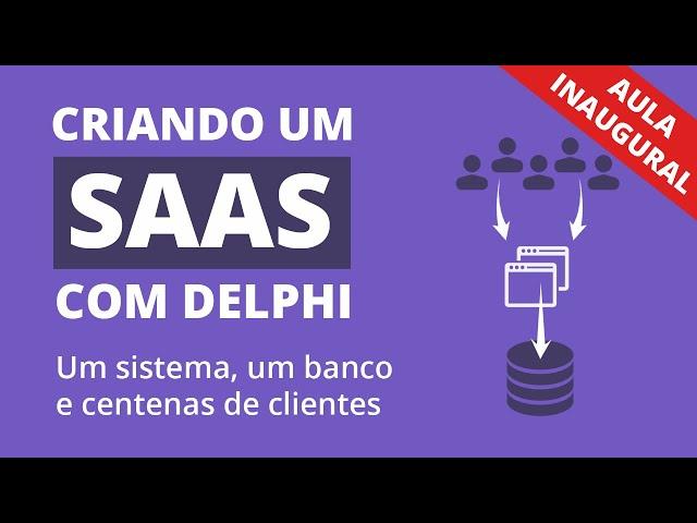 Criando um SAAS do zero com Delphi (Aula Inaugural)